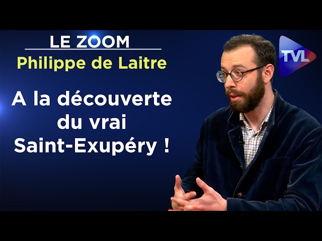 ⁣Saint-Exupéry, portrait d’un vrai anticonformiste - Le Zoom - Philippe de Laitre - TVL