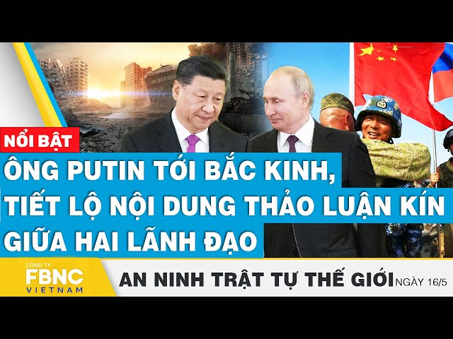 ⁣Tổng thống Nga tới Bắc Kinh, tiết lộ nội dung thảo luận kín giữa hai lãnh đạo  | FBNC
