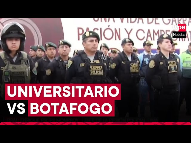 ⁣Universitario vs Botafogo: PNP despliega más de 1600 efectivos para resguardar la seguridad