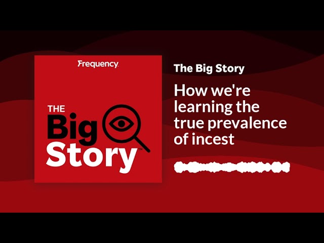⁣How we're learning the true prevalence of incest | The Big Story