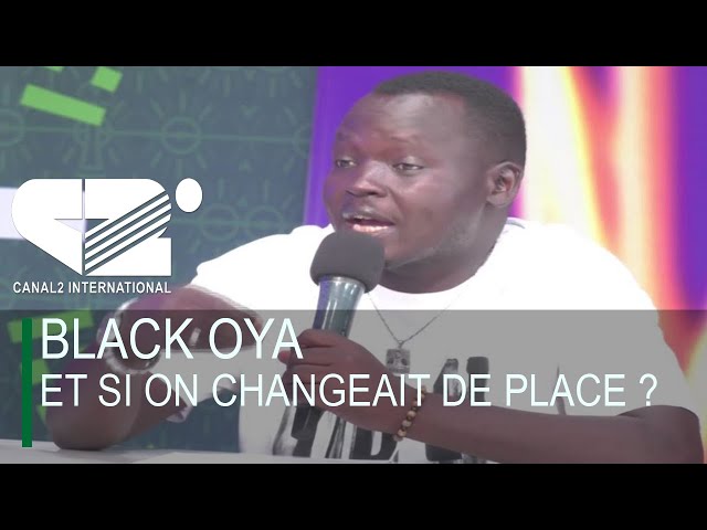 ⁣BLACK OYA: " ET SI ON CHANGEAIT DE PLACE ? ... "