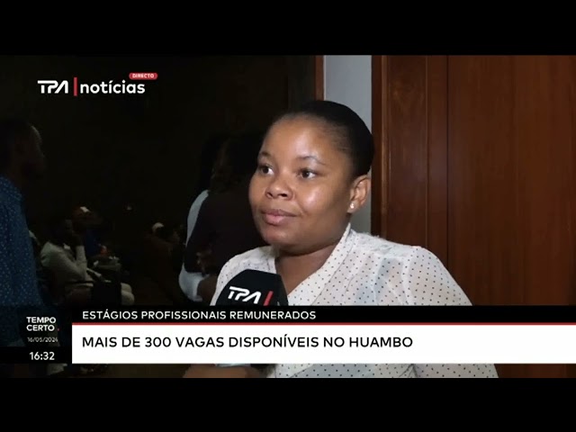 ⁣Estágios Profissionais Remunerados -  Mais de 300 vagas disponíveis no Huambo