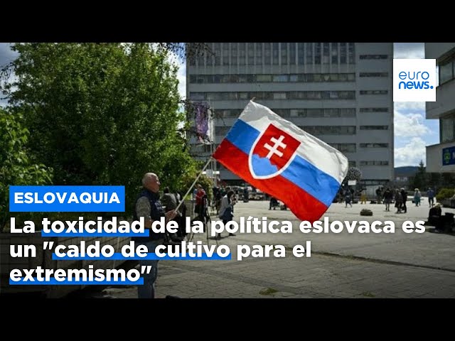 ⁣La toxicidad de la política eslovaca es un "caldo de cultivo para el extremismo"