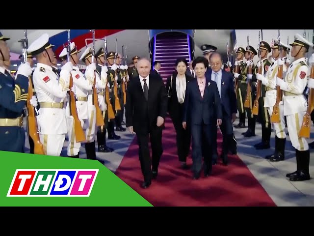 ⁣Tổng thống Nga Putin thăm Trung Quốc | THDT