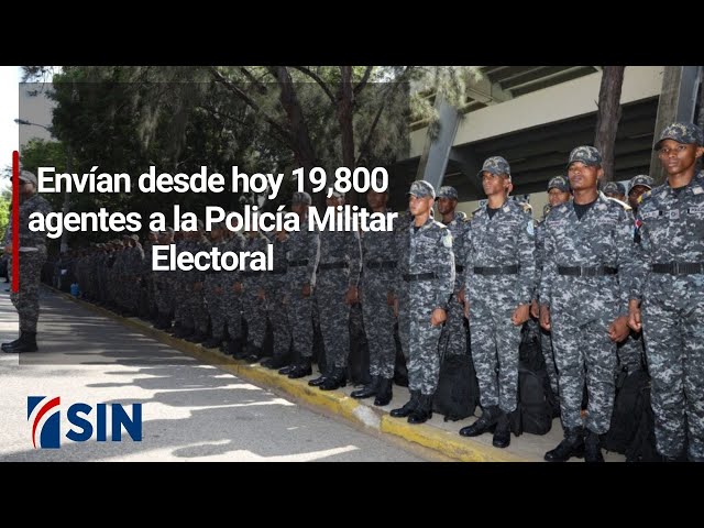 ⁣Envían desde hoy 19,800 agentes a la Policía Militar Electoral