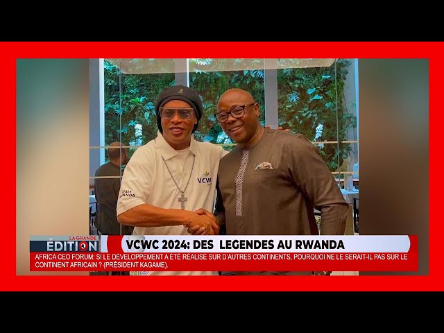 ⁣#InvitéDuJournal avec Fred SIEWE | VCWC2024: Les légendes du football au Rwanda