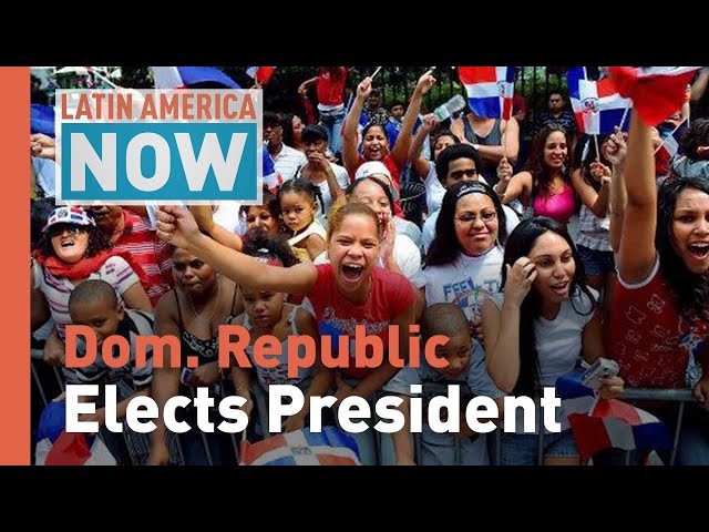 Latin America Now: Dominican Republic presidential elections