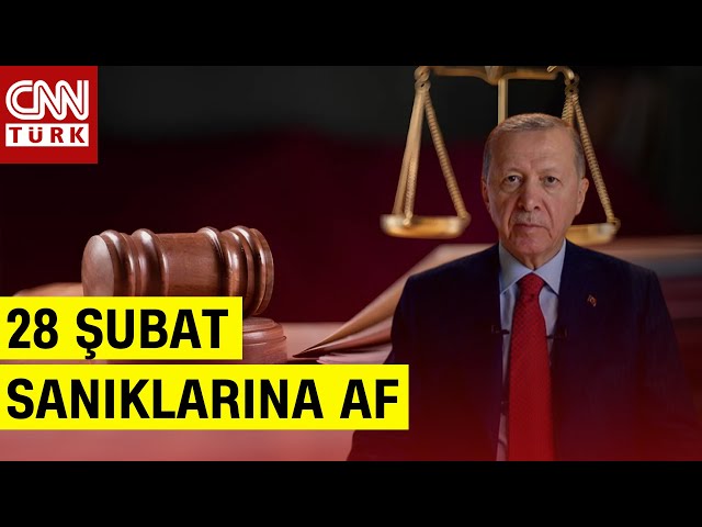 SON DAKİKA  28 Şubat Davası Sanıkları Affedildi! İşte Cumhurbaşkanı Erdoğan’ın İmzaladığı Kararlar!