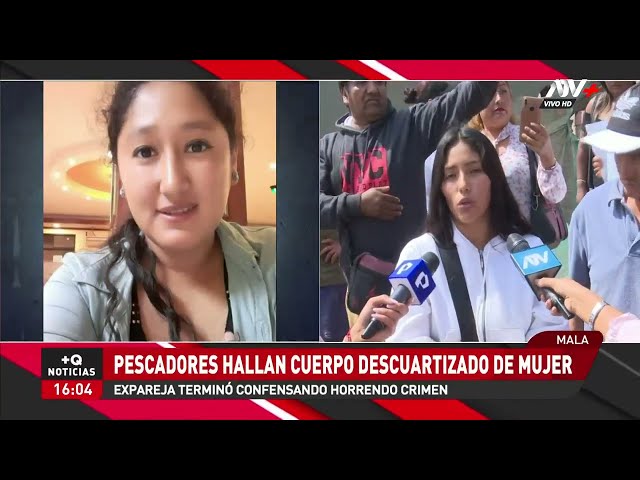 Mala: Hallan cuerpo de mujer descuartizada y expareja confesó el crimen