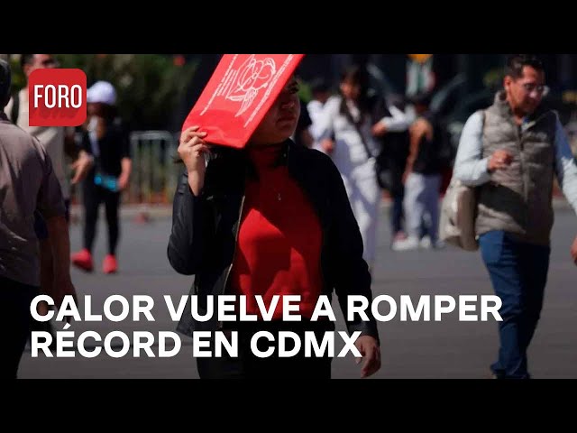 ⁣¡Histórico! Calor rompe récord este 16 de mayo en CDMX - Las Noticias