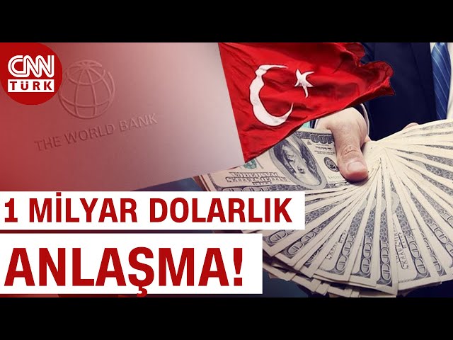 "Yabancı Yatırımcılar İkna Oldu" Dünya Bankası Ve Türkiye'den 1 Milyar Dolarlık İmza!