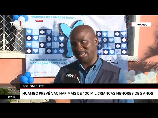 Poliomielite - Huambo prevê vacinar mais de 400 mil crianças menores de 5 anos