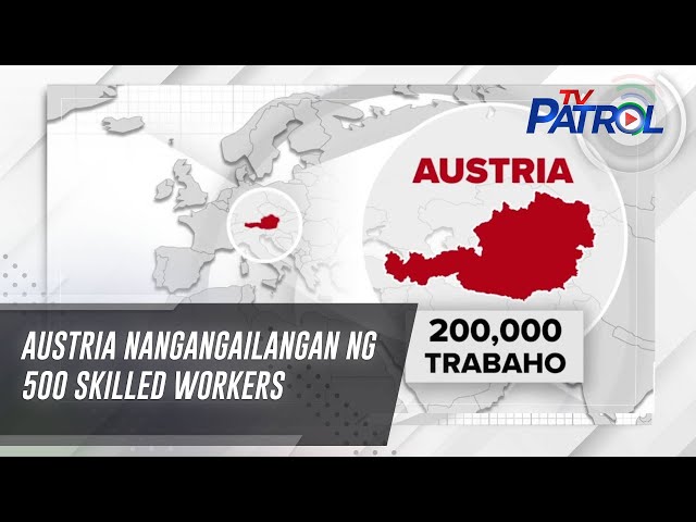 ⁣Austria nangangailangan ng 500 skilled workers | TV Patrol