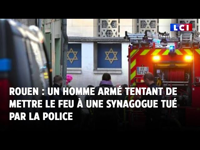 ⁣Rouen : un homme armé tentant de mettre le feu à une synagogue tué par la police