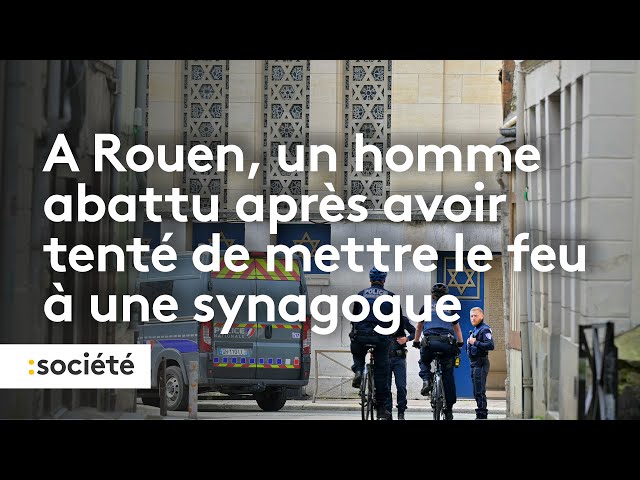 ⁣A Rouen, un homme abattu après avoir tenté de mettre le feu à une synagogue