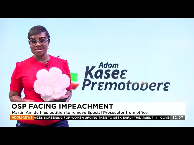 ⁣Martin Amidu files petition to remove special Prosecutor from office - Premtobre Kasee on Adom TV
