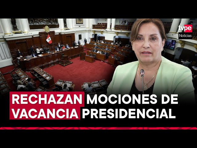 Congreso rechaza mociones de vacancia contra la presidenta Dina Boluarte