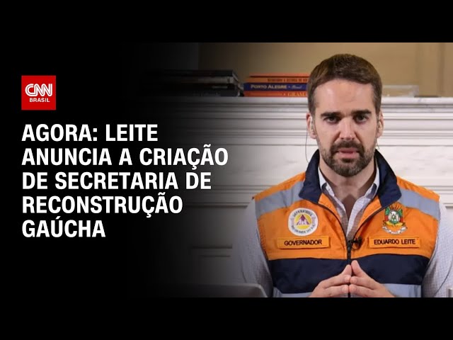 ⁣Agora: Leite anuncia a criação de Secretaria de Reconstrução Gaúcha | LIVE CNN