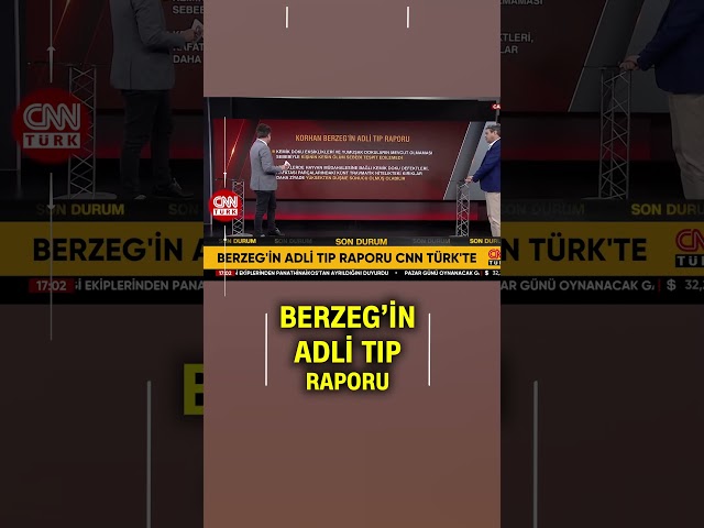 Korhan Berzeg'in Adli Tıp Raporu CNN TÜRK'te!