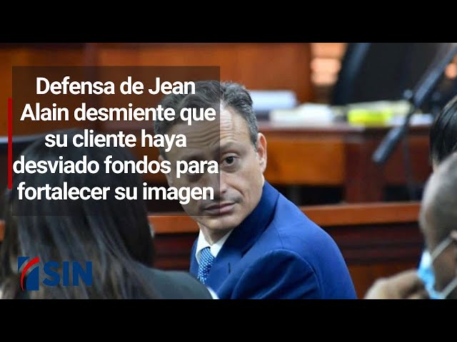 ⁣Defensa de Jean Alain desmiente que su cliente haya desviado fondos para fortalecer su imagen