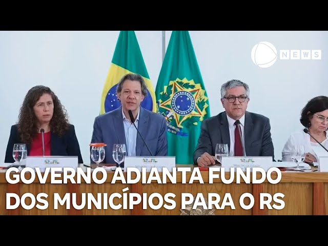 Governo anuncia adiantamento de R$ 192 milhões do Fundo de Participação dos Municípios para o RS