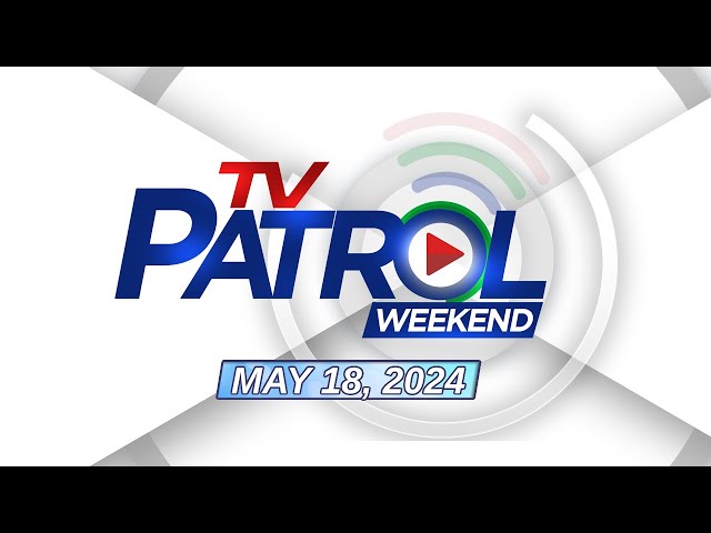 ⁣LIVE: TV Patrol Weekend Livestream | May 18, 2024 Full Episode