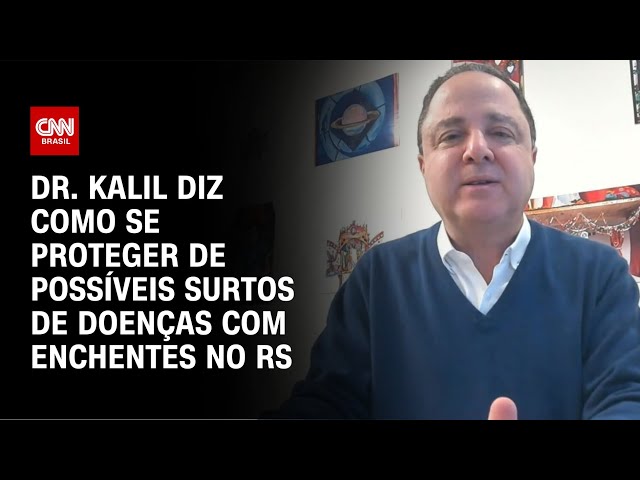 Dr. Kalil diz como se proteger de possíveis surtos de doenças com enchentes no RS | AGORA CNN