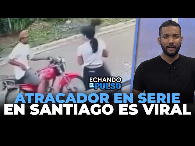 ⁣Atracador en serie en Santiago es viralizado | Echando El Pulso