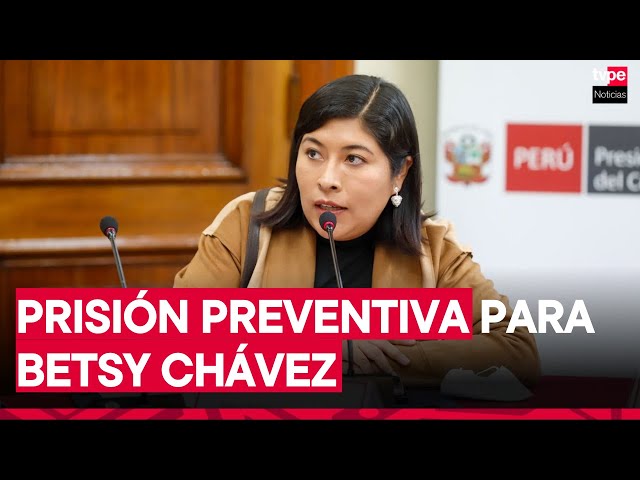 Corte suprema confirma 18 meses de prisión preventiva para Betsy Chávez