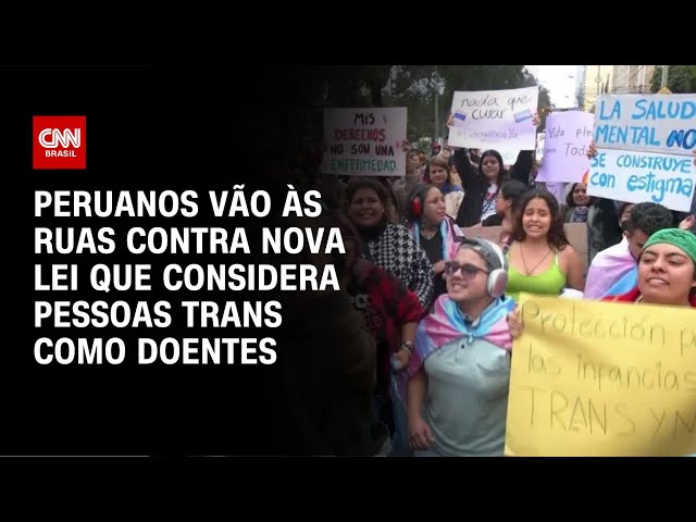 ⁣Peruanos vão às ruas contra nova lei que considera pessoas trans como doentes | AGORA CNN