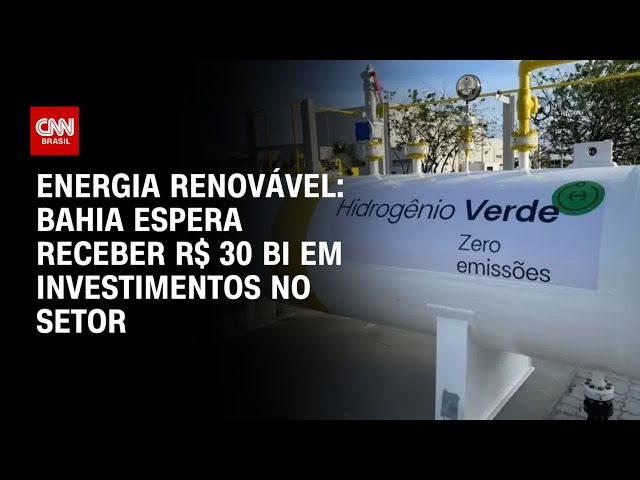 ⁣Energia renovável: Bahia espera receber R$ 30 bi em investimentos no setor | AGORA CNN