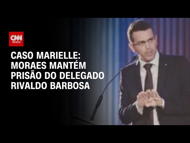 Caso Marielle: Moraes mantém prisão do delegado Rivaldo Barbosa | AGORA CNN