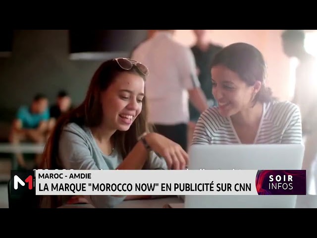 ⁣AMDIE: La marque "Morocco Now" en publicité sur CNN