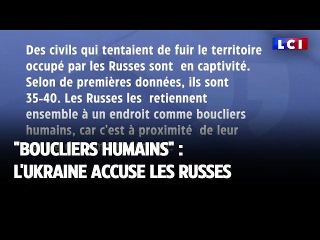 ⁣"Boucliers humains" : l'Ukraine accuse les Russes