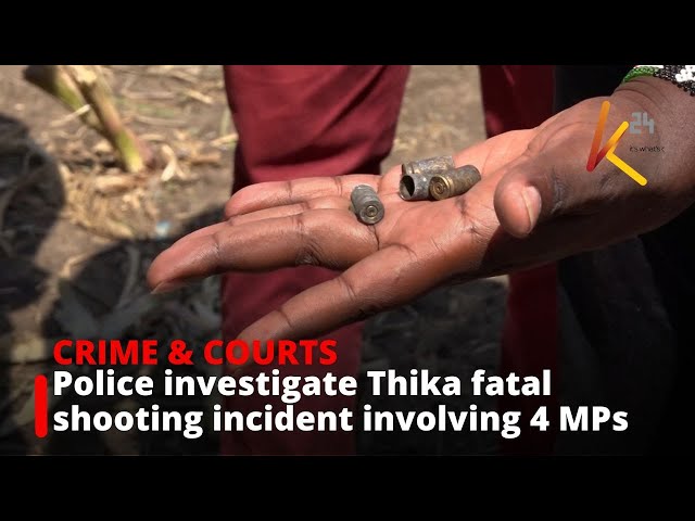 ⁣Police investigate Thika fatal shooting incident involving 4 MPs