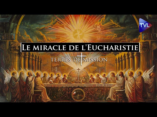 ⁣Le miracle de l'Eucharistie - Terres de Mission n°363 - TVL