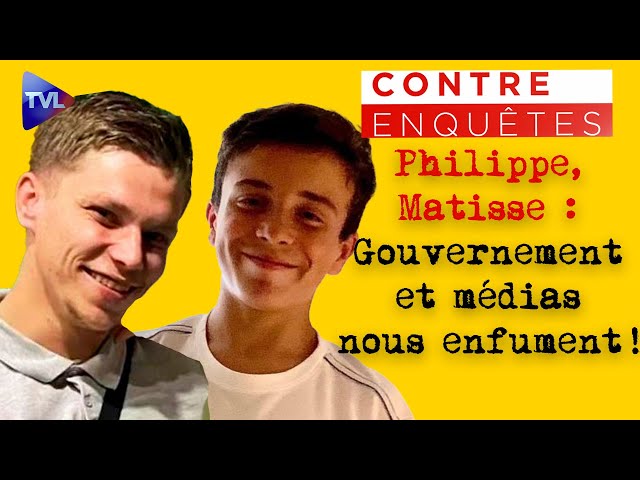 ⁣Affaires Philippe, Matisse : comment gouvernement et médias nous enfument ! - Contre-enquêtes - TVL