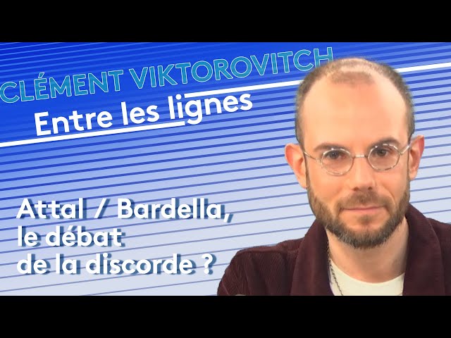 Clément Viktorovitch : Attal / Bardella, le débat de la discorde ?