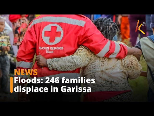 ⁣246 families displaced in Garissa after River Tana breaks its banks