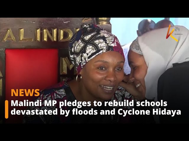 Malindi MP pledges to rebuild schools devastated by floods and Cyclone Hidaya