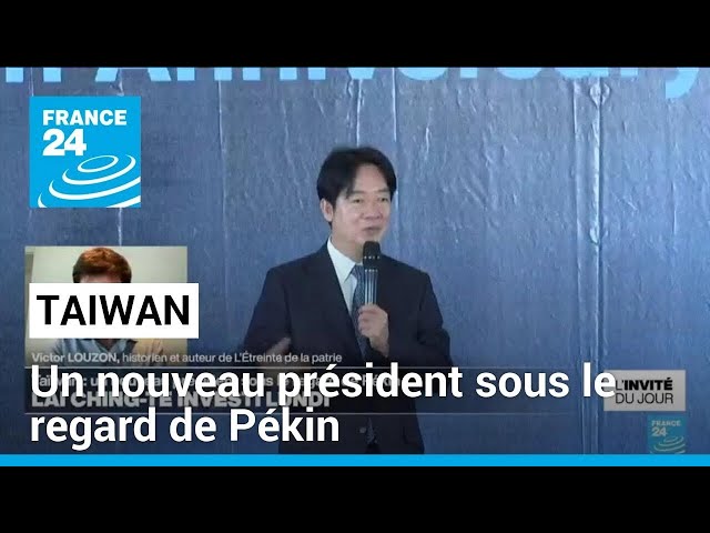 Taïwan : "La présidence de Lai Ching-te sera comme celle de sa prédécesseure à peu de choses pr