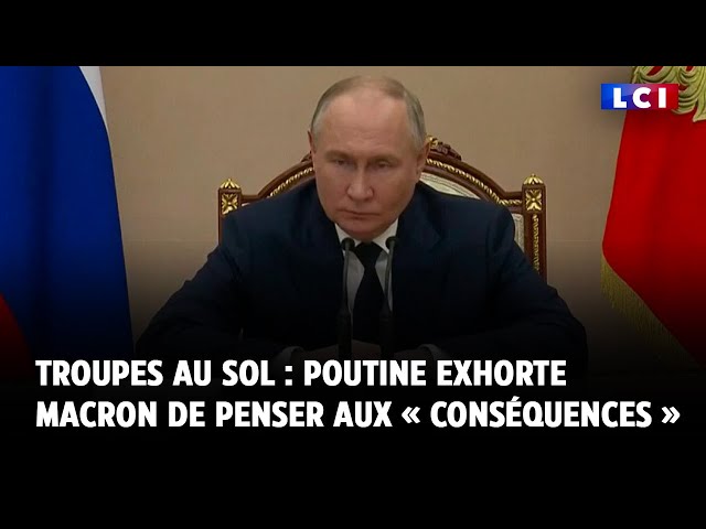 ⁣Troupes au sol : Poutine exhorte Macron de penser aux « conséquences »