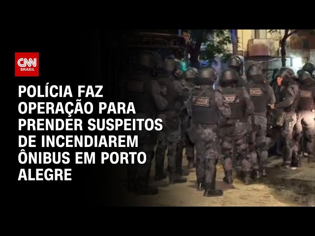 ⁣Polícia faz operação para prender suspeitos de incendiarem ônibus em Porto Alegre | CNN PRIMETIME