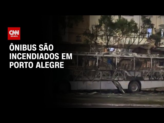 Ônibus são incendiados em Porto Alegre | AGORA CNN