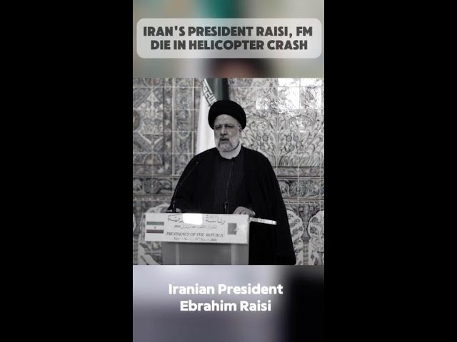 ⁣Iran's president Raisi, FM die in helicopter crash