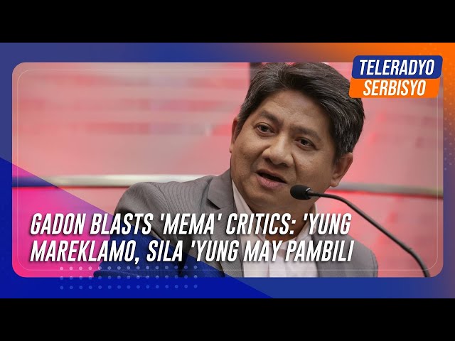⁣Gadon blasts 'mema' critics: 'Yung mareklamo, sila 'yung may pambili