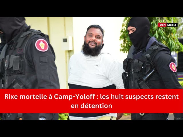 ⁣Rixe mortelle à Camp-Yoloff : les huit suspects restent en détention