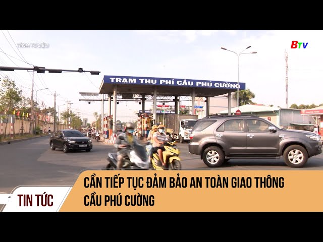 Cần tiếp tục đảm bảo an toàn giao thông cầu Phú Cường
