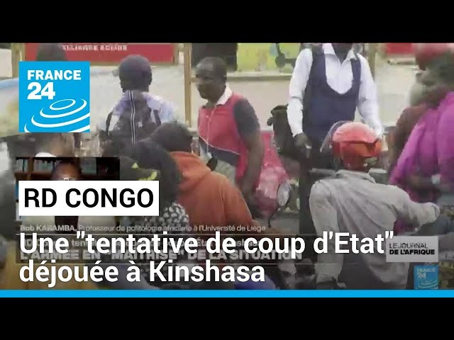 RD Congo : une tentative de coup d'Etat "au moment où il y a des problèmes politiques"