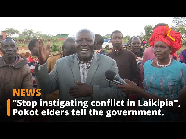 ⁣"Stop instigating conflict in Laikipia", Pokot elders tell the government.